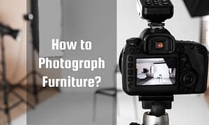 How to Photograph Furniture?