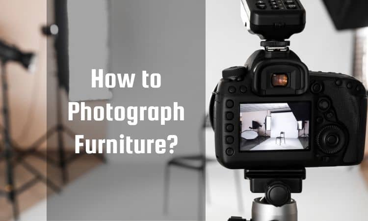 How to Photograph Furniture