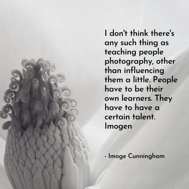 Imogen Cunningham | Photography Quotes