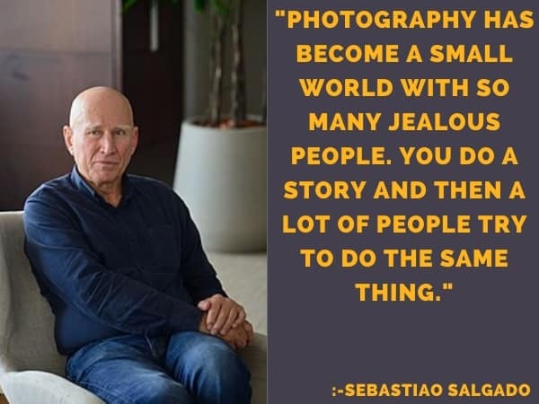 Sebastião Salgado | Photography Quotes