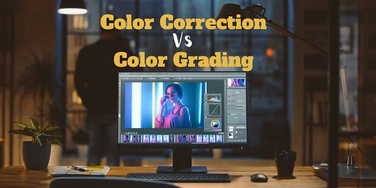 Color Correction Vs Color Grading