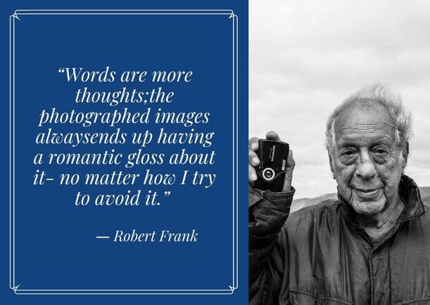 Robert Frank | Inspirational Photography Quotes
