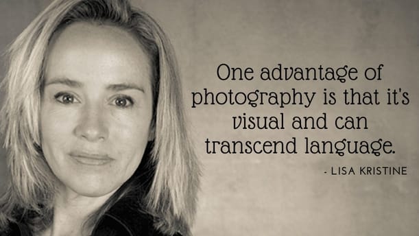 Lisa Kristine | Inspirational Photography Quotes